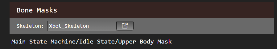The bone mask named “Upper Body Mask” in the path Main State Machine/Idle State will be based of the skeleton “Xbot_Skeleton” which is the skeleton used by the animations of the Animation Set